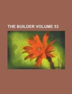 The Builder Volume 53 di Anonymous edito da Rarebooksclub.com