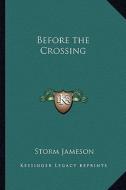 Before the Crossing di Storm Jameson edito da Kessinger Publishing