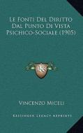 Le Fonti del Diritto Dal Punto Di Vista Psichico-Sociale (1905) di Vincenzo Miceli edito da Kessinger Publishing