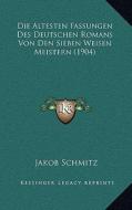 Die Altesten Fassungen Des Deutschen Romans Von Den Sieben Weisen Meistern (1904) di Jakob Schmitz edito da Kessinger Publishing
