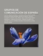 Grupos de comunicación de España di Fuente Wikipedia edito da Books LLC, Reference Series