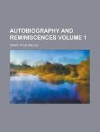 Autobiography And Reminiscences Volume 1 di United States Congressional-Executive, Henry Titus Welles edito da Rarebooksclub.com