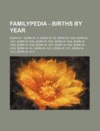 Familypedia - Births By Year: Born In 1, Born In 10, Born In 100, Born In 1000, Born In 1001, Born In 1002, Born In 1003, Born In 1004, Born In 1005, di Source Wikia edito da Books Llc, Wiki Series