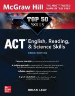 Top 50 ACT English, Reading, And Science Skills, Third Edition di Brian Leaf edito da McGraw-Hill Education