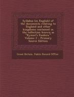 Syllabus (in English) of the Documents Relating to England and Other Kingdoms Contained in the Collection Known as Rymer's Foedera. Volume 2 - Prima edito da Nabu Press