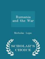 Rumania And The War - Scholar's Choice Edition di Nicholas Lupu edito da Scholar's Choice
