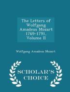 The Letters Of Wolfgang Amadeus Mozart 1769-1791, Volume Ii - Scholar's Choice Edition di Wolfgang Amadeus Mozart edito da Scholar's Choice