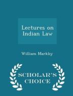 Lectures On Indian Law - Scholar's Choice Edition di William Markby edito da Scholar's Choice