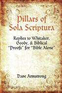 Pillars of Sola Scriptura di Dave Armstrong edito da Lulu.com