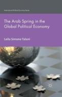 The Arab Spring in the Global Political Economy di L. Talani edito da Palgrave Macmillan UK
