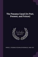The Panama Canal (Its Past, Present, and Future) di C. Reginald Enock edito da CHIZINE PUBN