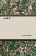 Jesuits! di Paul Feval edito da Candler Press