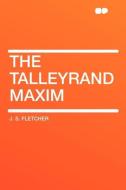 The Talleyrand Maxim di J. S. Fletcher edito da HardPress Publishing