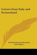 Letters From Italy And Switzerland di Felix Mendelssohn edito da Kessinger Publishing Co