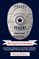What To Expect From A Police Academy di Shawn Kinsey edito da AuthorHouse