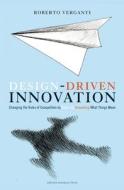 Design Driven Innovation di Roberto Verganti edito da Harvard Business Review Press
