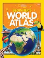 National Geographic Kids Beginner's World Atlas di National Geographic Kids edito da Random House LCC US