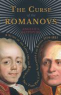 The Curse of the Romanovs - A Study of the Lives and the Reigns of Two Tsars Paul I and Alexander I of Russia 1754-1825 di Angelo S. Rappoport edito da Merz Press