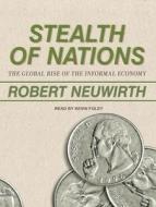 Stealth of Nations: The Global Rise of the Informal Economy di Robert Neuwirth edito da Tantor Audio