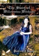 The Story of Willowmina Witchazel: The Story of Willowmina Witchazel di Patrick J. Byrne edito da AUTHORHOUSE