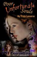 Poor Unfortunate Souls di Trish Lamoree edito da Createspace