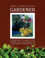 The Compatible Gardener di Heather E. Ogilvie edito da Xlibris