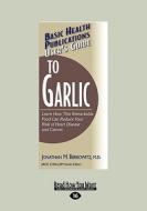 User\'s Guide To Garlic di Tina Silverman, Fulder Stephen edito da Readhowyouwant.com Ltd