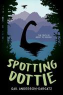Spotting Dottie di Gail Anderson-Dargatz edito da ORCA BOOK PUBL