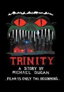Trinity di Michael Dugan edito da AuthorHouse