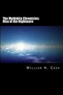 The Mythidria Chronicles: Rise of the Nightmare di MR William Henry Cash Jr edito da Createspace Independent Publishing Platform