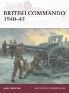 British Commando 1940-45 di Angus Konstam edito da Bloomsbury Publishing PLC