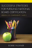 Successful Strategies for Pursuing National Board Certification di Bobbie Faulkner edito da Rowman & Littlefield