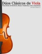 Duos Clasicos de Viola: Piezas Faciles de Beethoven, Mozart, Tchaikovsky y Otros Compositores di Javier Marco edito da Createspace
