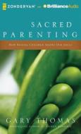 Sacred Parenting: How Raising Children Shapes Our Souls di Gary Thomas edito da Zondervan on Brilliance Audio
