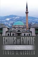 Echoes of Empire di James S. Kessler edito da Lulu Publishing Services