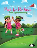 Adventures of the Pink Tee Pee Wees di Lovevell Higgs edito da Trafford Publishing