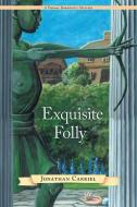 Exquisite Folly di Jonathan Carriel edito da iUniverse