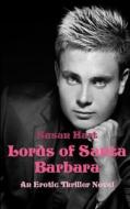 Lords of Santa Barbara: An Erotic Thriller Novel di Susan Hart edito da Createspace