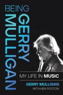 Being Gerry Mulligan di Gerry Mulligan edito da Hal Leonard Corporation