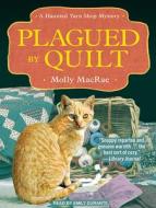 Plagued by Quilt di Molly MacRae edito da Tantor Audio