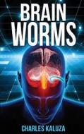 Brain Worms di Charles L. Kaluza edito da Createspace