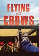 Flying with Crows di Tracy Amos edito da Xlibris