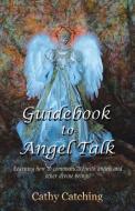 Guidebook to Angel Talk di Cathy Catching edito da Balboa Press
