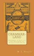 Grammar-Land: Grammar in Fun for the Children of Schoolroom-Shire di M. L. Nesbitt edito da Createspace