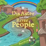 Dis Aster and the River People di Brenda Williams edito da Xlibris