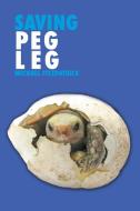 Saving Peg Leg di Michael Fitzpatrick edito da AuthorHouse