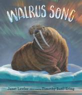 Walrus Song di Janet Lawler edito da Walker Books Ltd