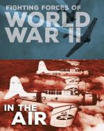 Fighting Forces of World War II in the Air di John C. Miles edito da CAPSTONE PR