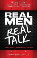 Real Men/Real Talk di Jacob Lopez, Ricardo Cortijo, Jonathan Soto edito da XULON PR