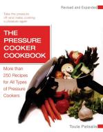 The Pressure Cooker Cookbook: More Than 250 Recipes for All Types of Pressure Cookers, Revised and Expanded di Toula Patsalis edito da H P BOOKS